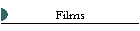 Films